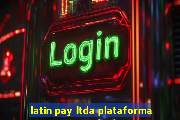 latin pay ltda plataforma